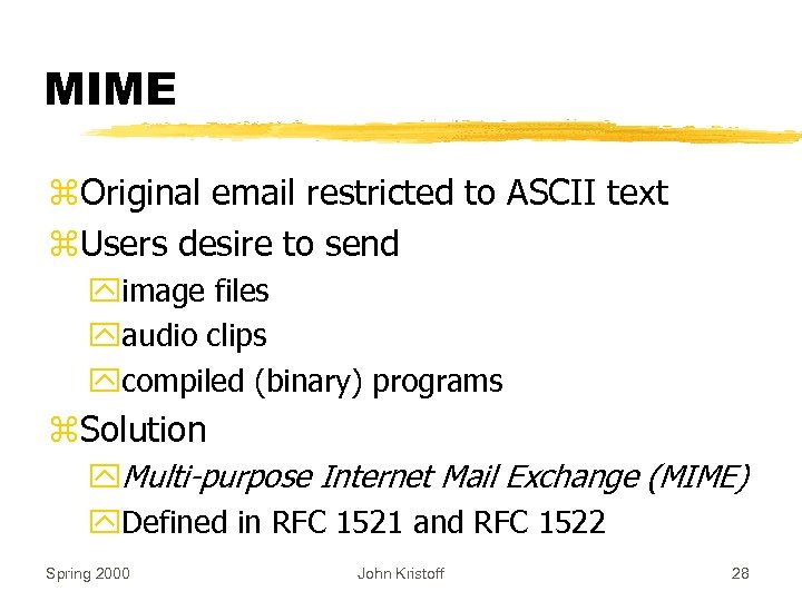MIME z. Original email restricted to ASCII text z. Users desire to send yimage