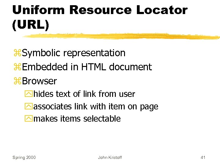 Uniform Resource Locator (URL) z. Symbolic representation z. Embedded in HTML document z. Browser