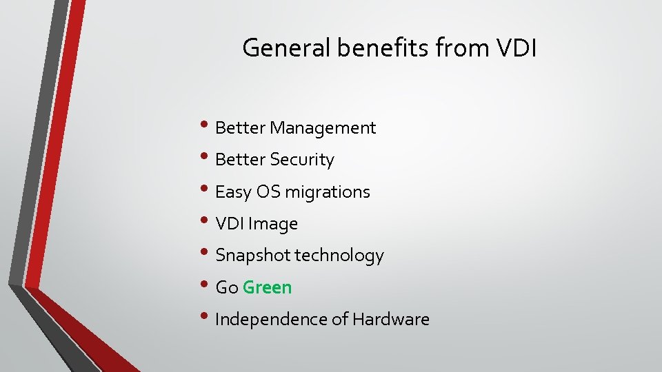 General benefits from VDI • Better Management • Better Security • Easy OS migrations