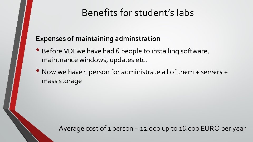 Benefits for student’s labs Expenses of maintaining adminstration • Before VDI we have had