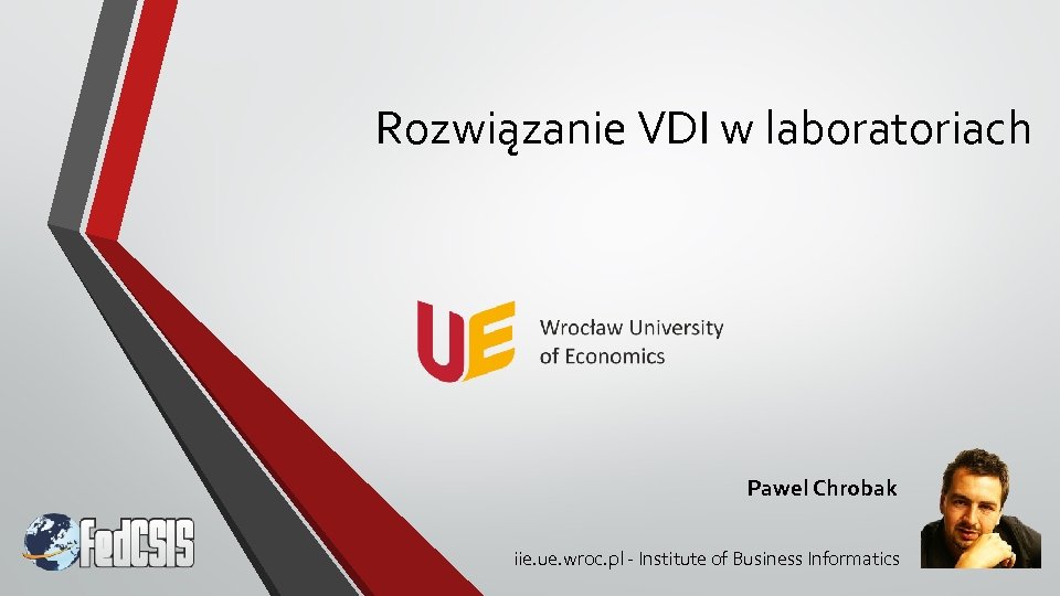 Rozwiązanie VDI w laboratoriach Pawel Chrobak iie. ue. wroc. pl - Institute of Business