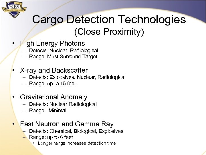Cargo Detection Technologies (Close Proximity) • High Energy Photons – Detects: Nuclear, Radiological –