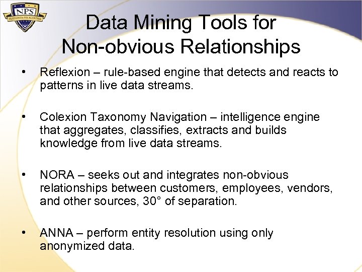 Data Mining Tools for Non-obvious Relationships • Reflexion – rule-based engine that detects and