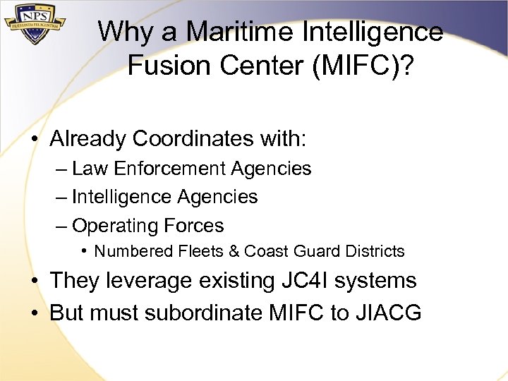 Why a Maritime Intelligence Fusion Center (MIFC)? • Already Coordinates with: – Law Enforcement