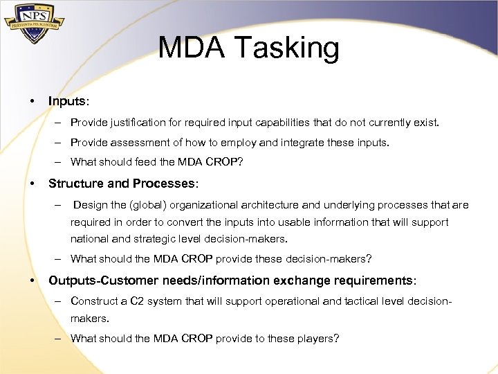MDA Tasking • Inputs: – Provide justification for required input capabilities that do not