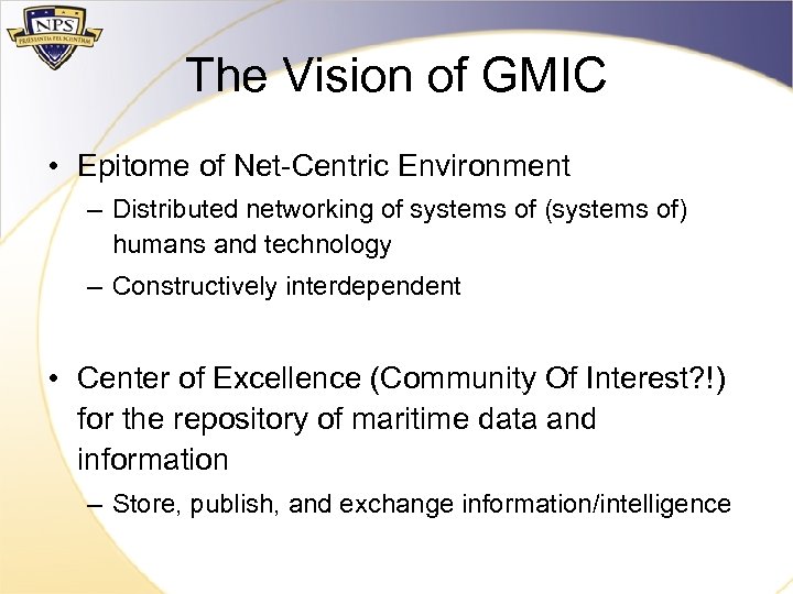 The Vision of GMIC • Epitome of Net-Centric Environment – Distributed networking of systems