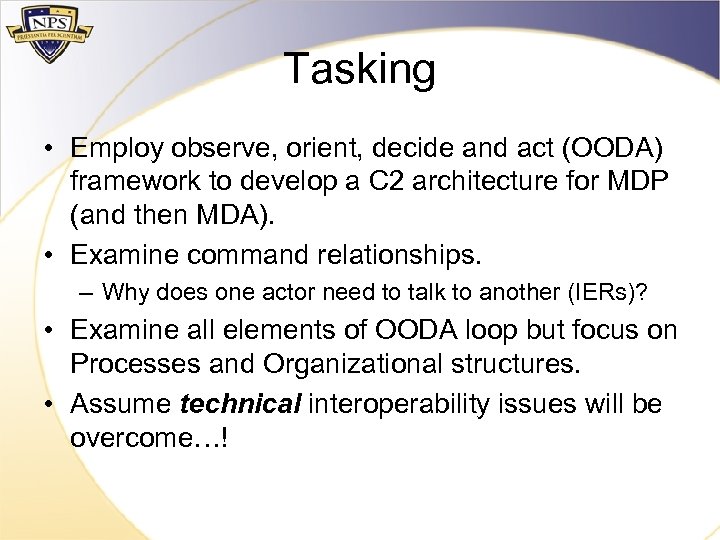 Tasking • Employ observe, orient, decide and act (OODA) framework to develop a C