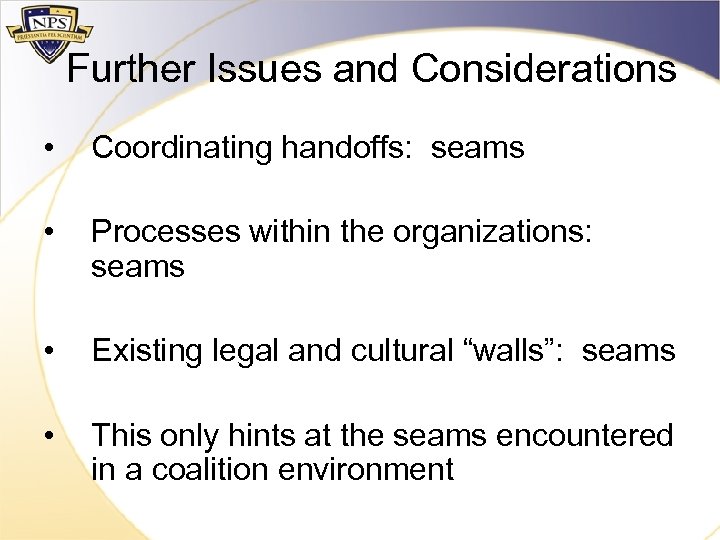 Further Issues and Considerations • Coordinating handoffs: seams • Processes within the organizations: seams