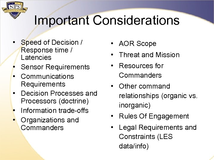 Important Considerations • Speed of Decision / Response time / Latencies • Sensor Requirements