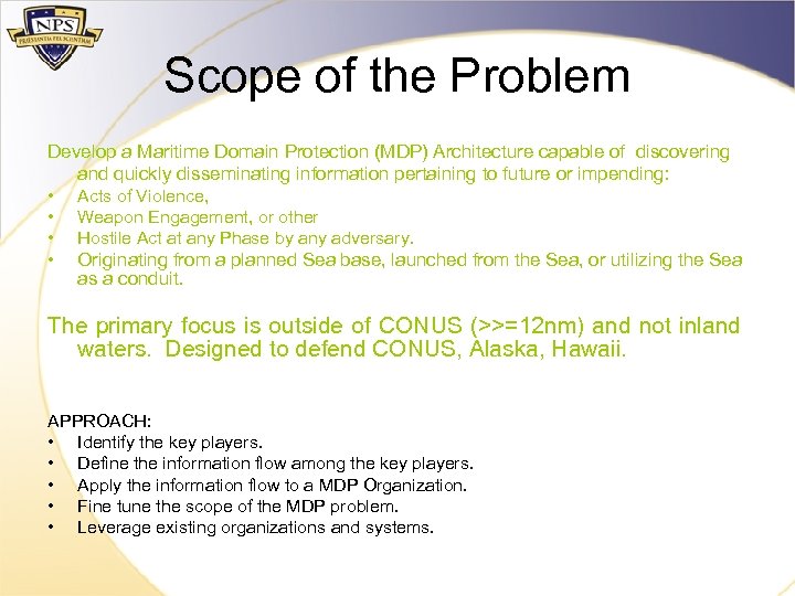Scope of the Problem Develop a Maritime Domain Protection (MDP) Architecture capable of discovering