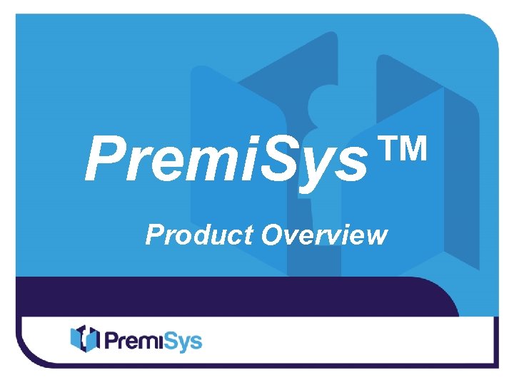 Premi. Sys™ Product Overview 