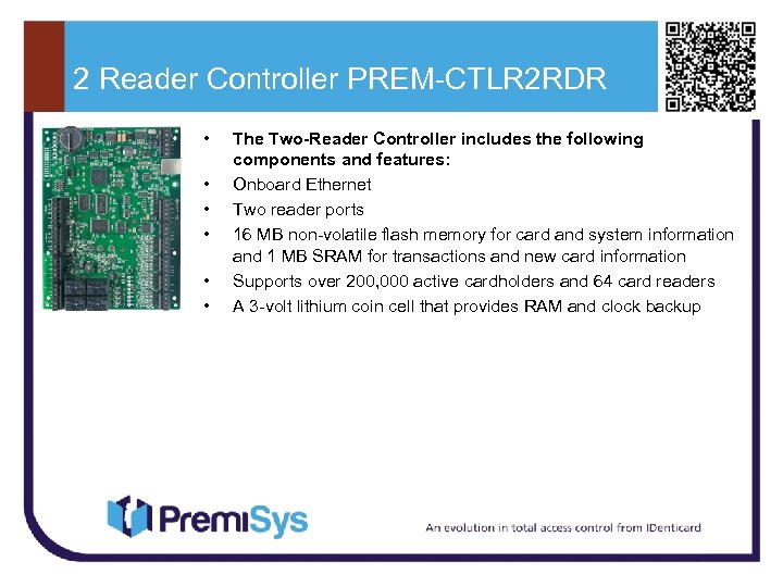 2 Reader Controller PREM-CTLR 2 RDR • • • The Two-Reader Controller includes the