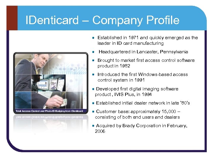 IDenticard – Company Profile Established in 1971 and quickly emerged as the leader in