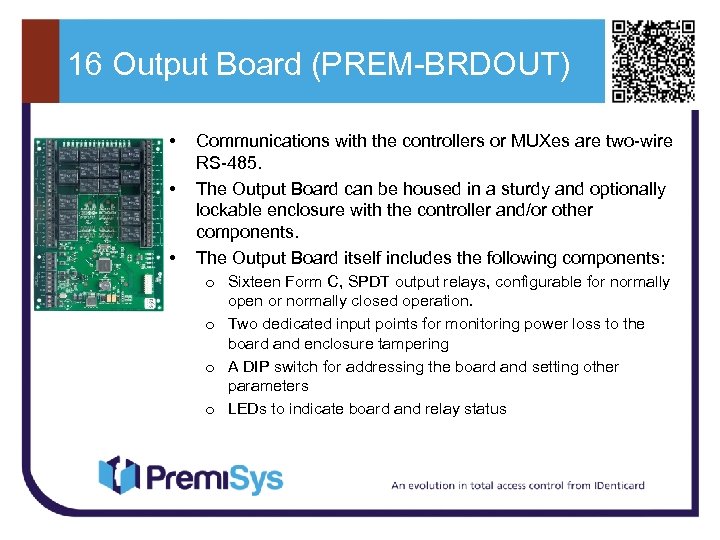 16 Output Board (PREM-BRDOUT) • • • Communications with the controllers or MUXes are