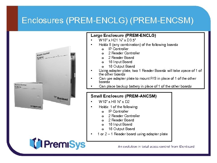 Enclosures (PREM-ENCLG) (PREM-ENCSM) Large Enclosure (PREM-ENCLG) • • • W 18” x H 21