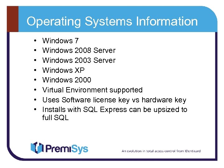 Operating Systems Information • • Windows 7 Windows 2008 Server Windows 2003 Server Windows