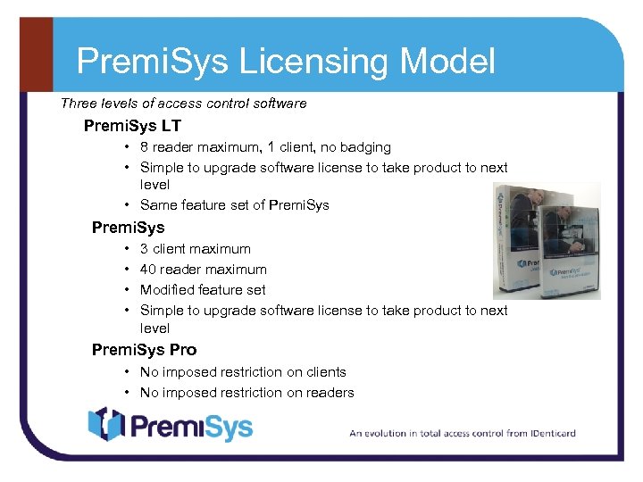 Premi. Sys Licensing Model Three levels of access control software Premi. Sys LT •