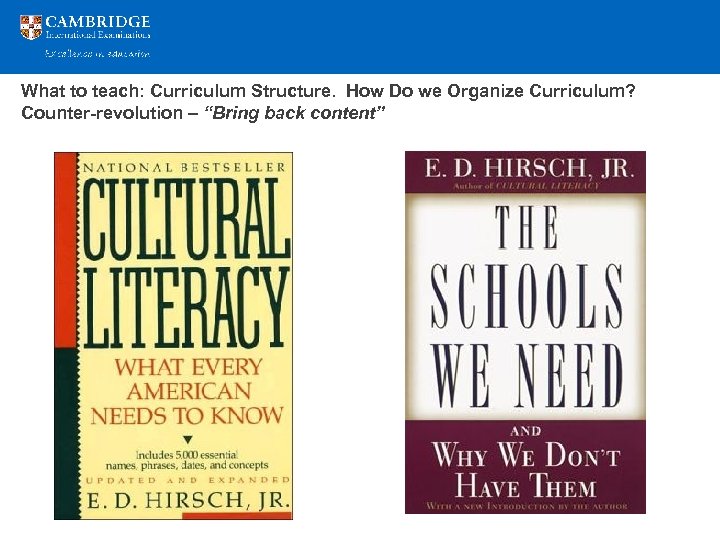 What to teach: Curriculum Structure. How Do we Organize Curriculum? Counter-revolution – “Bring back