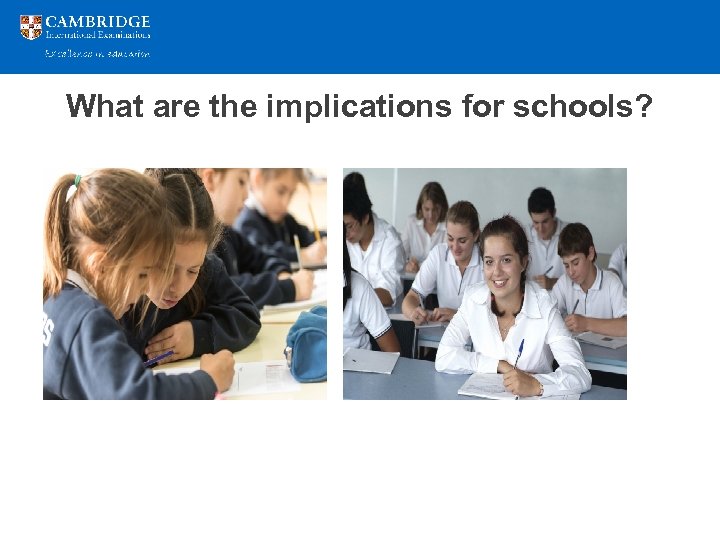 What are the implications for schools? 