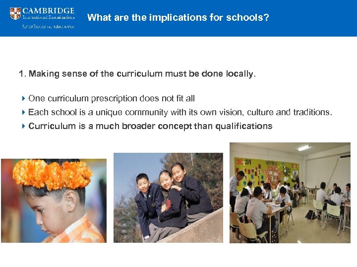 What are the implications for schools? 1. Making sense of the curriculum must be
