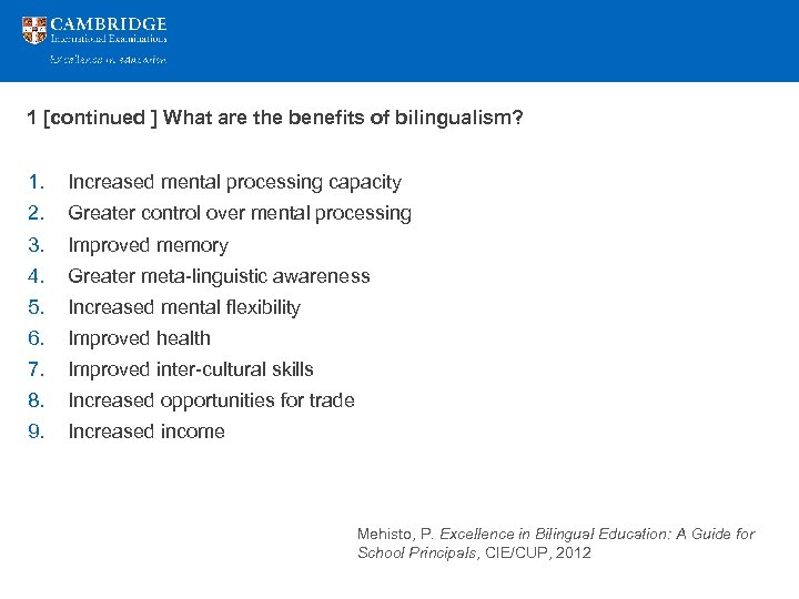 1 [continued ] What are the benefits of bilingualism? 1. Increased mental processing capacity