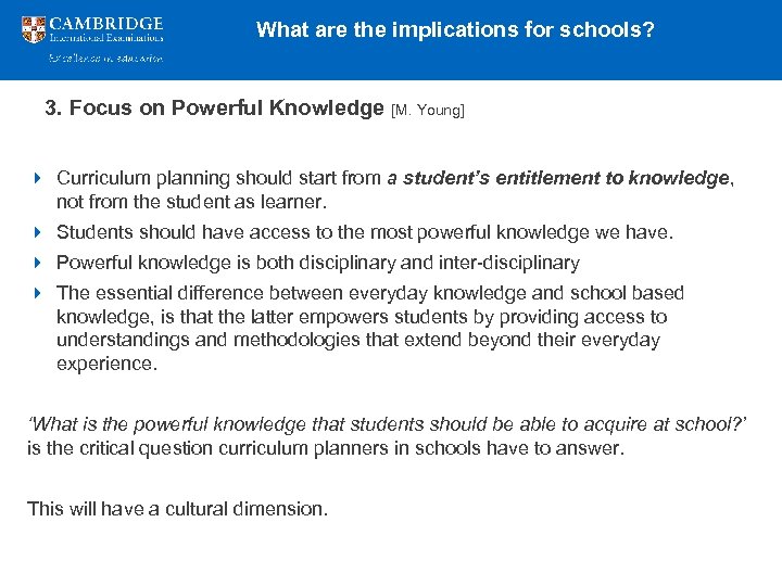 What are the implications for schools? 3. Focus on Powerful Knowledge [M. Young] 4