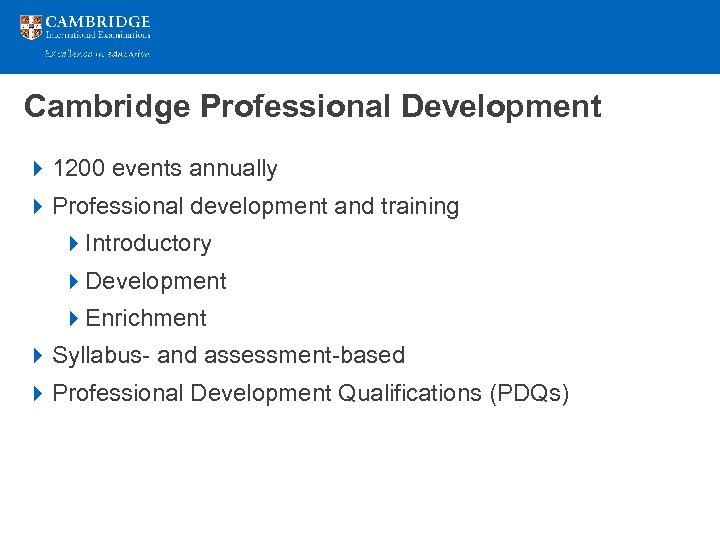 Cambridge Professional Development 4 1200 events annually 4 Professional development and training 4 Introductory