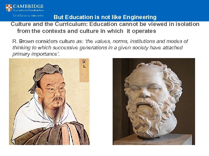 But Education is not like Engineering Culture and the Curriculum: Education cannot be viewed