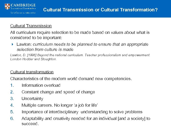Cultural Transmission or Cultural Transformation? Cultural Transmission All curriculum require selection to be made