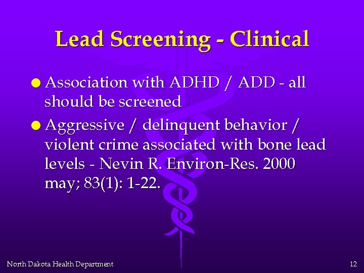 Lead Screening - Clinical l Association with ADHD / ADD - all should be