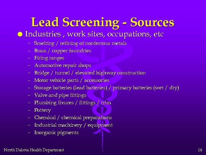 Lead Screening - Sources l Industries , work sites, occupations, etc – – –