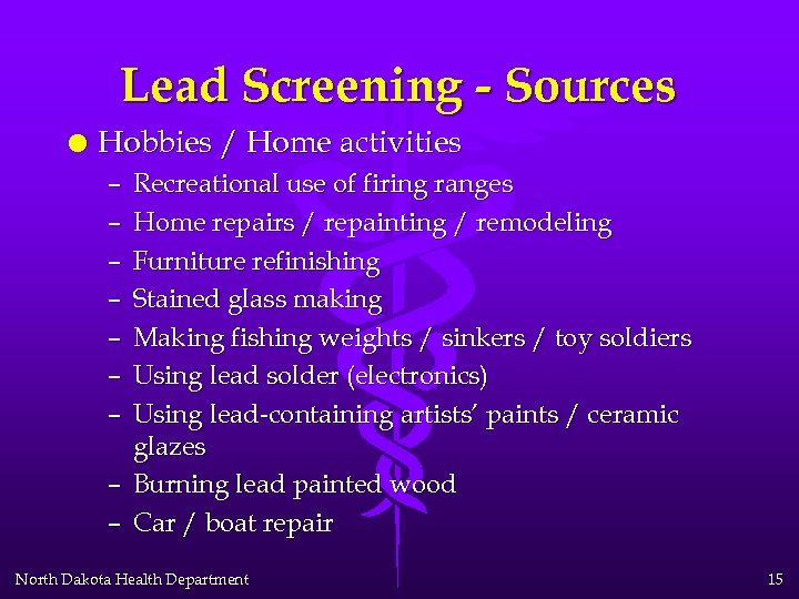 Lead Screening - Sources l Hobbies / Home activities – – – – Recreational