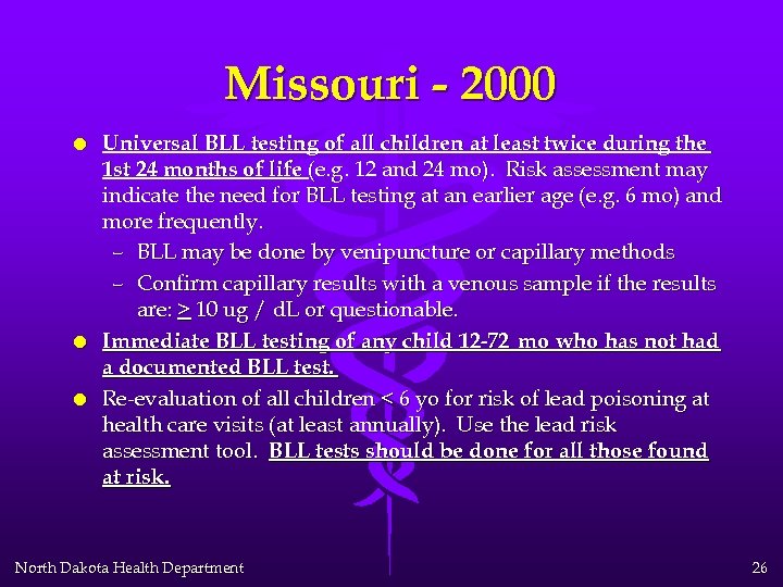 Missouri - 2000 l l l Universal BLL testing of all children at least