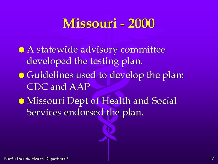 Missouri - 2000 l A statewide advisory committee developed the testing plan. l Guidelines