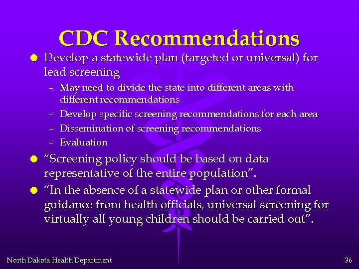 CDC Recommendations l Develop a statewide plan (targeted or universal) for lead screening –