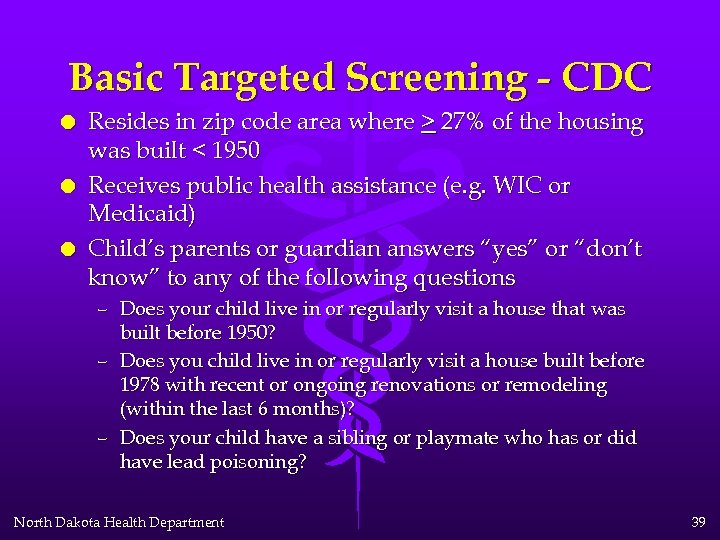 Basic Targeted Screening - CDC l l l Resides in zip code area where