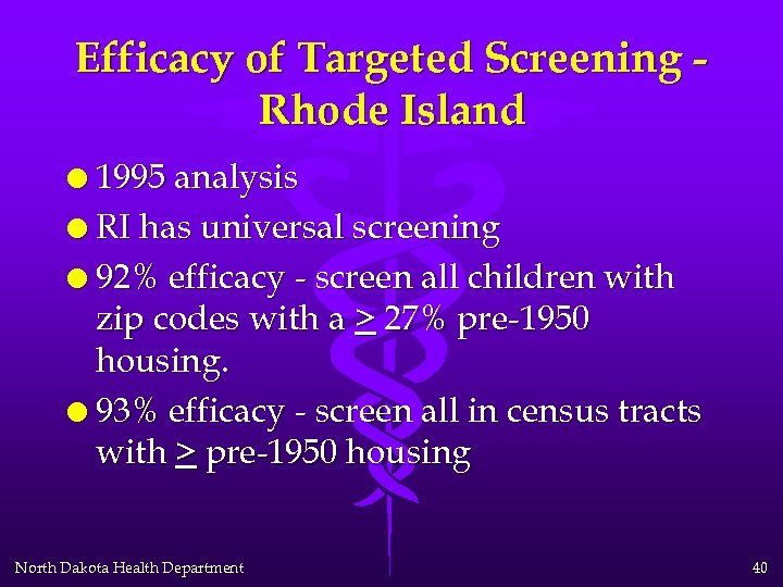 Efficacy of Targeted Screening Rhode Island l 1995 analysis l RI has universal screening