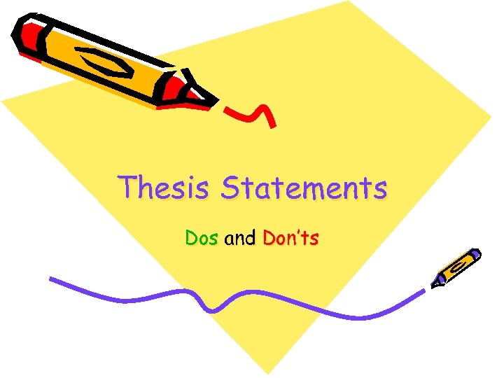 Thesis Statements Dos and Don’ts 