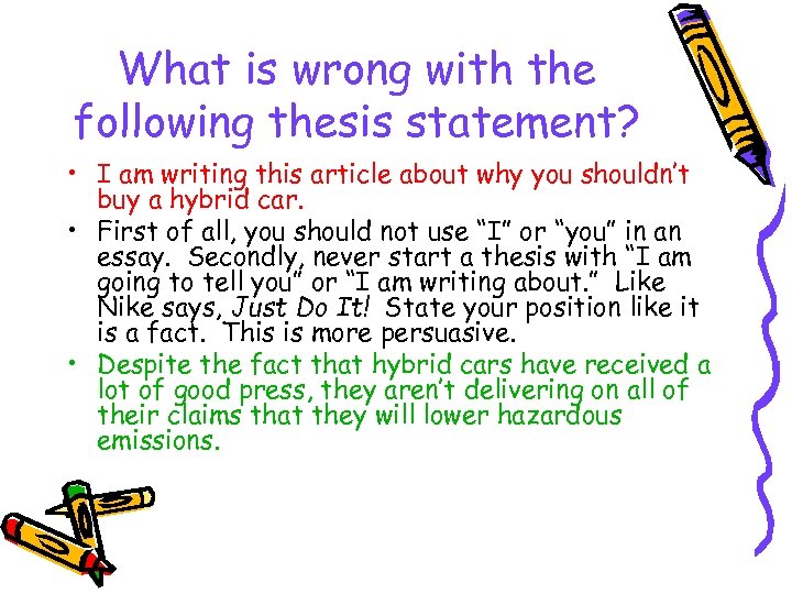 What is wrong with the following thesis statement? • I am writing this article