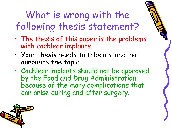 What is wrong with the following thesis statement? • The thesis of this paper