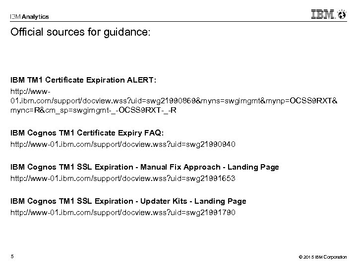 Official sources for guidance: IBM TM 1 Certificate Expiration ALERT: http: //www 01. ibm.