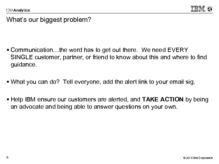 What’s our biggest problem? § Communication…the word has to get out there. We need