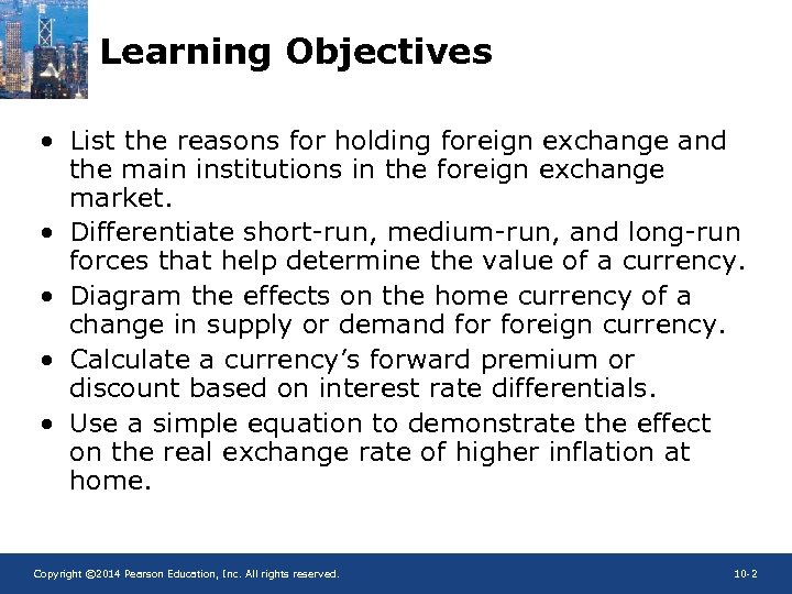 Learning Objectives • List the reasons for holding foreign exchange and the main institutions