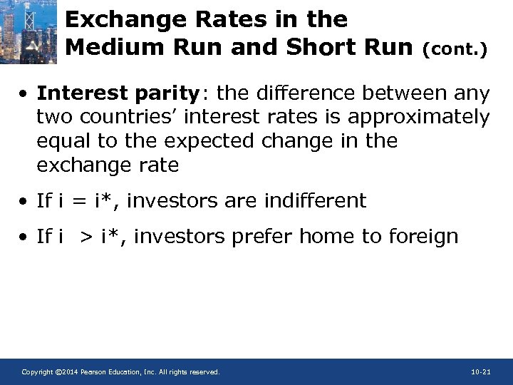 Exchange Rates in the Medium Run and Short Run (cont. ) • Interest parity:
