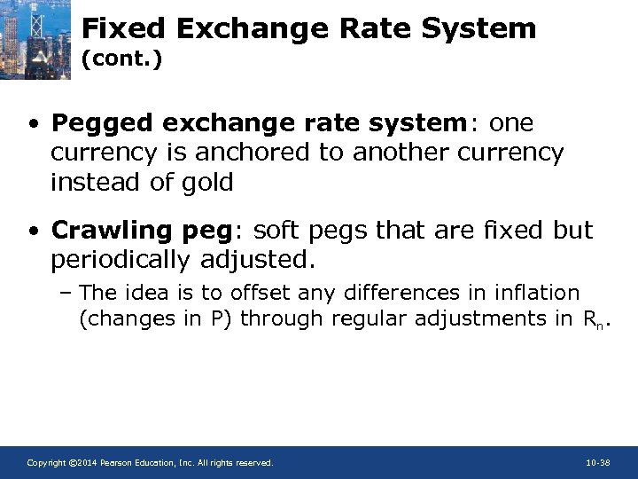 Fixed Exchange Rate System (cont. ) • Pegged exchange rate system: one currency is