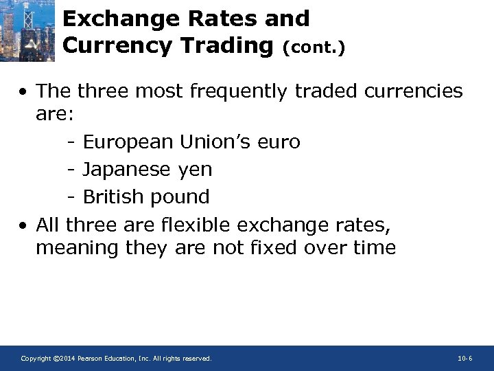 Exchange Rates and Currency Trading (cont. ) • The three most frequently traded currencies