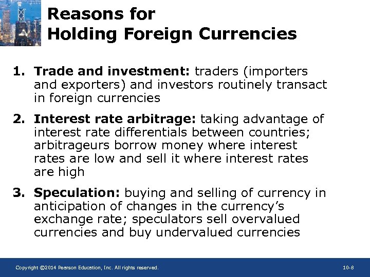 Reasons for Holding Foreign Currencies 1. Trade and investment: traders (importers and exporters) and