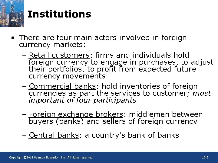Institutions • There are four main actors involved in foreign currency markets: – Retail