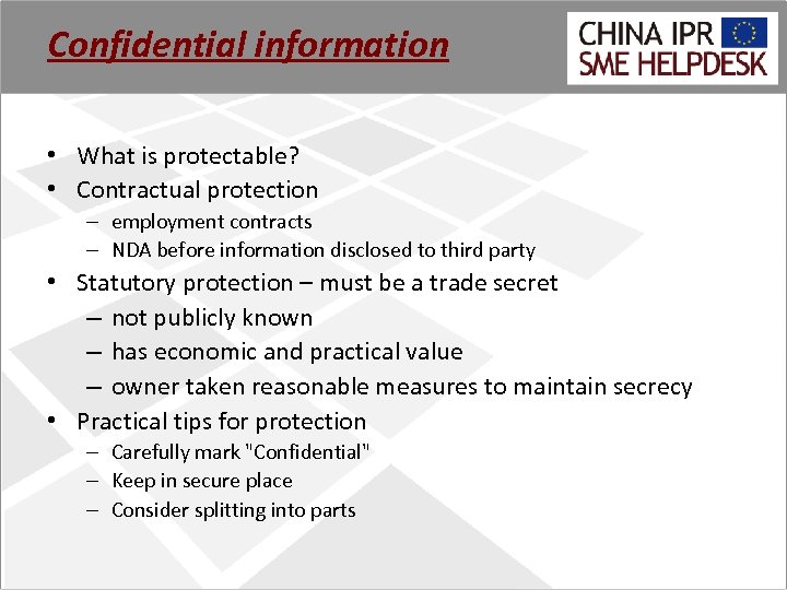 Confidential information • What is protectable? • Contractual protection – employment contracts – NDA
