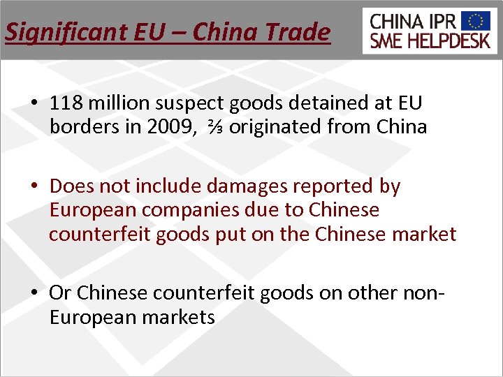 Significant EU – China Trade • 118 million suspect goods detained at EU borders